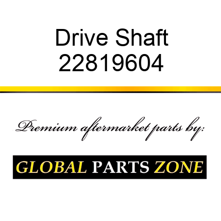 Drive Shaft 22819604