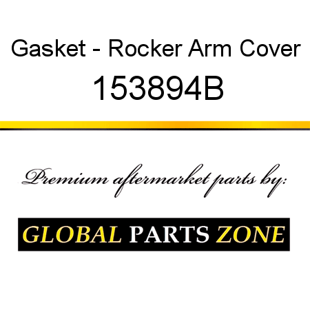 Gasket - Rocker Arm Cover 153894B