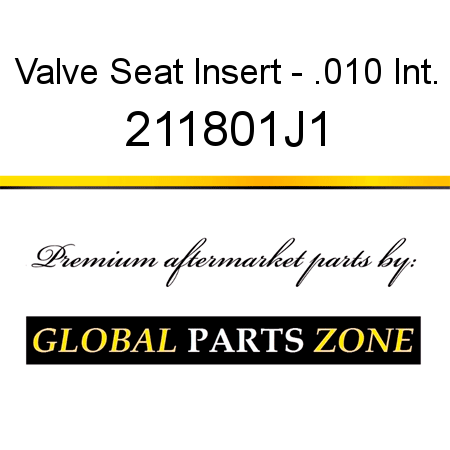 Valve Seat Insert - .010 Int. 211801J1