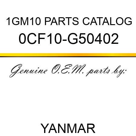 1GM10 PARTS CATALOG 0CF10-G50402