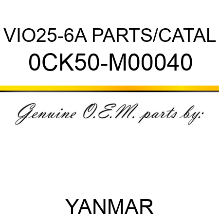 VIO25-6A PARTS/CATAL 0CK50-M00040