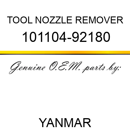 TOOL, NOZZLE REMOVER 101104-92180