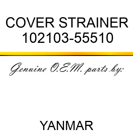 COVER, STRAINER 102103-55510