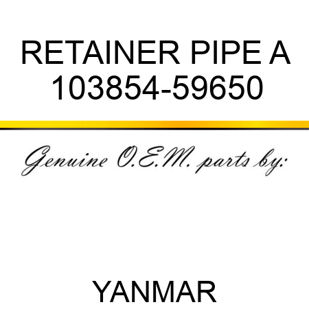 RETAINER, PIPE A 103854-59650