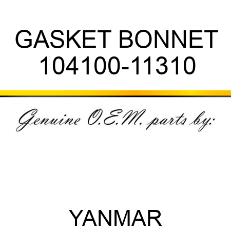 GASKET, BONNET 104100-11310