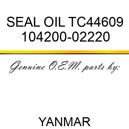 SEAL, OIL TC44609 104200-02220