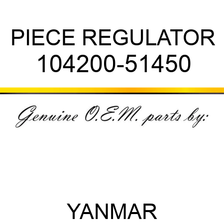 PIECE, REGULATOR 104200-51450