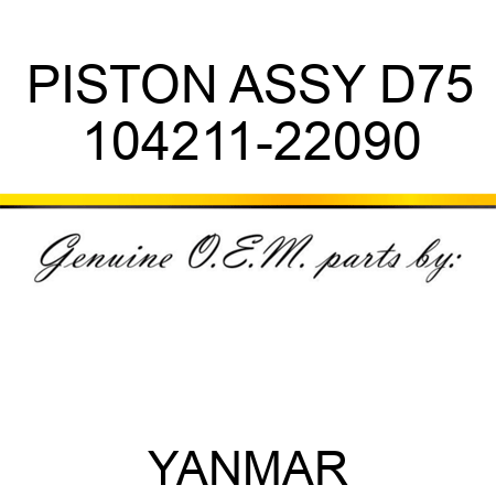 PISTON ASSY, D75 104211-22090