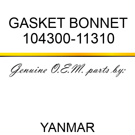 GASKET, BONNET 104300-11310