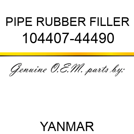 PIPE, RUBBER FILLER 104407-44490