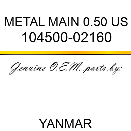 METAL, MAIN 0.50 US 104500-02160