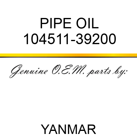 PIPE, OIL 104511-39200
