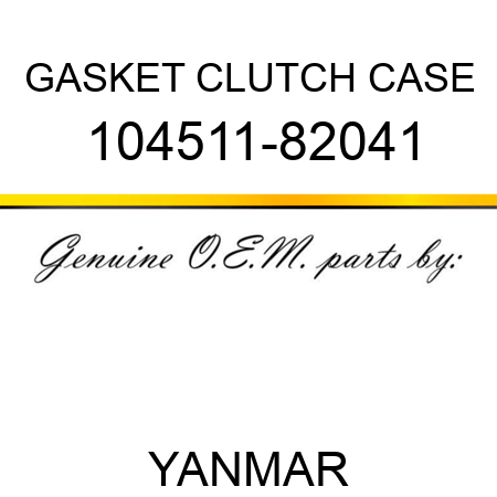 GASKET, CLUTCH CASE 104511-82041