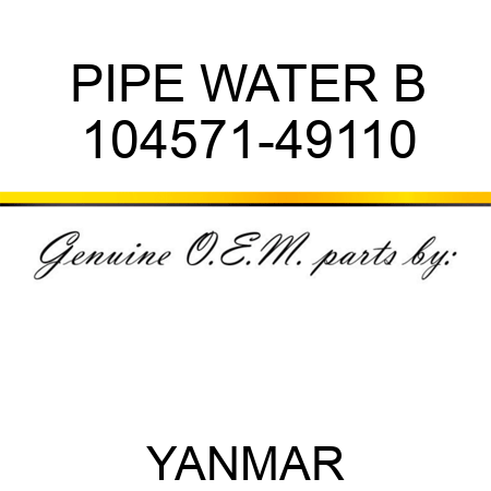 PIPE, WATER B 104571-49110