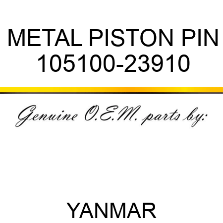 METAL, PISTON PIN 105100-23910