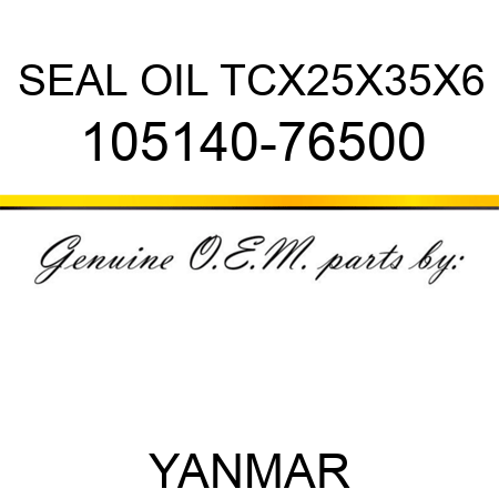 SEAL, OIL TCX25X35X6 105140-76500