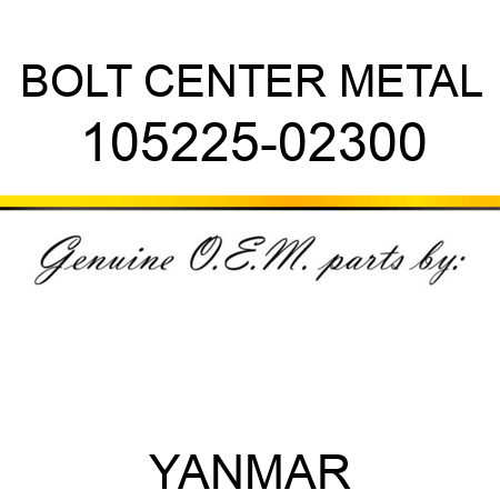 BOLT, CENTER METAL 105225-02300