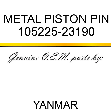 METAL, PISTON PIN 105225-23190