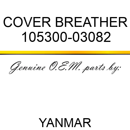 COVER, BREATHER 105300-03082