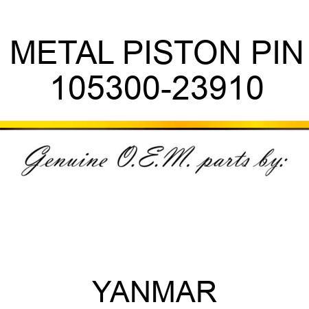 METAL, PISTON PIN 105300-23910