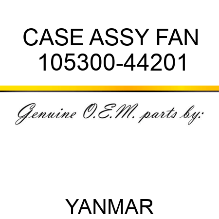 CASE ASSY, FAN 105300-44201