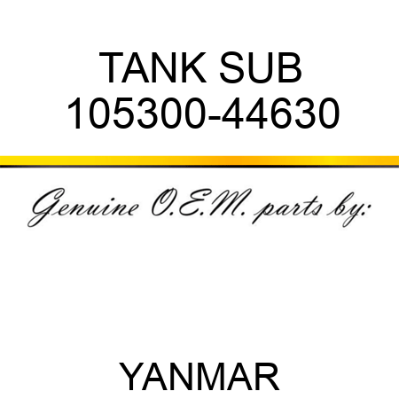 TANK, SUB 105300-44630