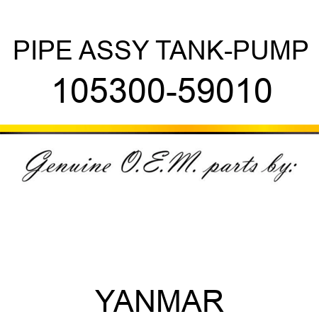 PIPE ASSY, TANK-PUMP 105300-59010