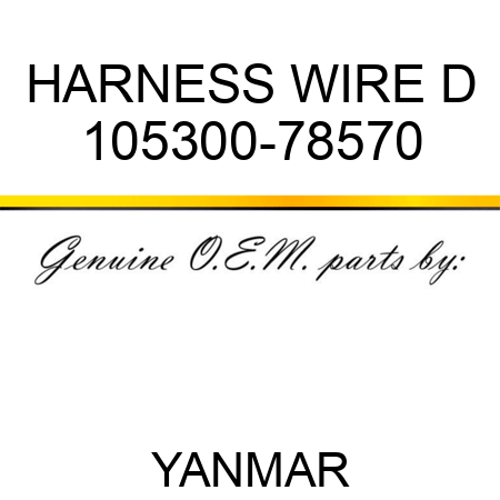 HARNESS, WIRE D 105300-78570