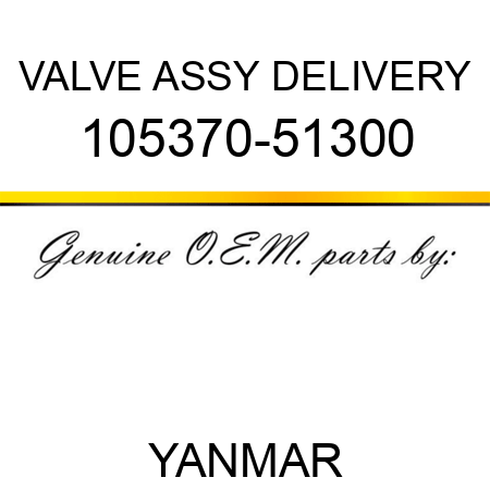 VALVE ASSY, DELIVERY 105370-51300