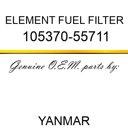 ELEMENT, FUEL FILTER 105370-55711