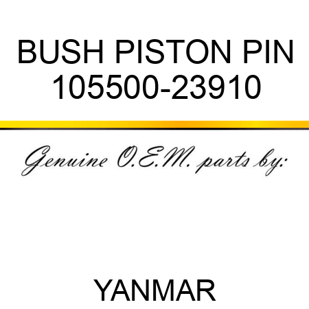 BUSH, PISTON PIN 105500-23910