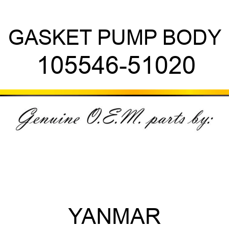 GASKET, PUMP BODY 105546-51020