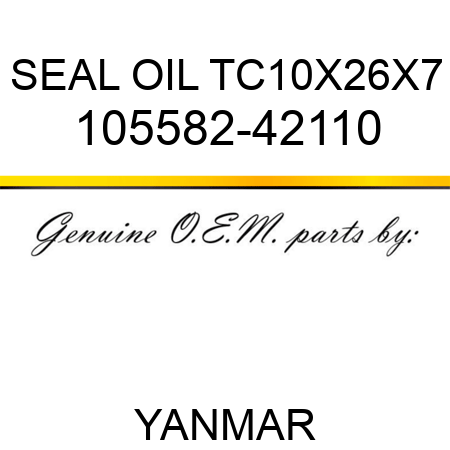 SEAL, OIL TC10X26X7 105582-42110