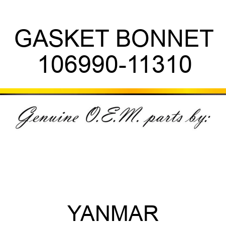 GASKET, BONNET 106990-11310