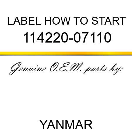 LABEL, HOW TO START 114220-07110