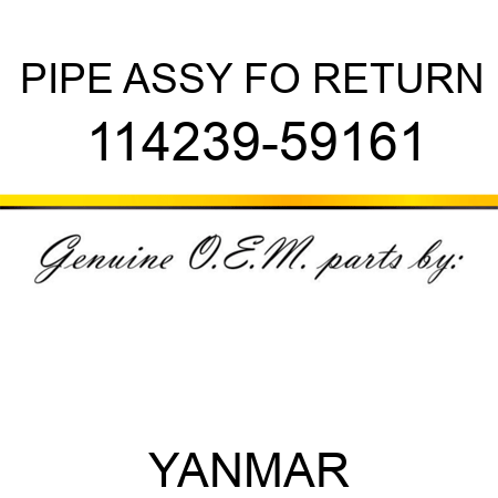 PIPE ASSY, FO RETURN 114239-59161