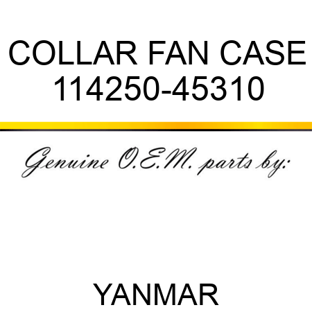 COLLAR, FAN CASE 114250-45310