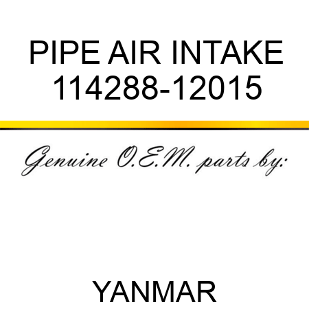 PIPE, AIR INTAKE 114288-12015