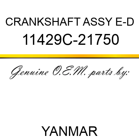 CRANKSHAFT ASSY, E-D 11429C-21750