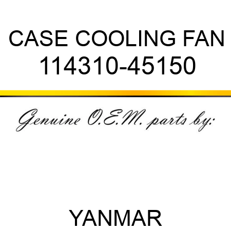 CASE, COOLING FAN 114310-45150