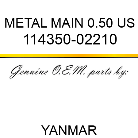 METAL, MAIN 0.50 US 114350-02210