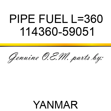 PIPE, FUEL L=360 114360-59051