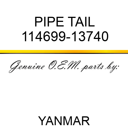 PIPE, TAIL 114699-13740