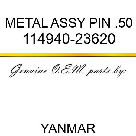 METAL ASSY, PIN .50 114940-23620