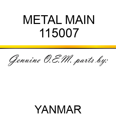 METAL, MAIN 115007
