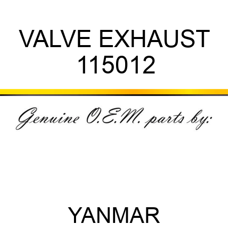 VALVE, EXHAUST 115012