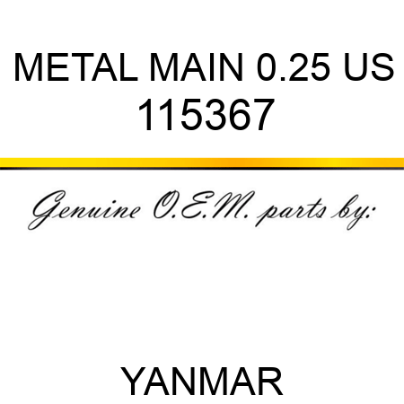 METAL, MAIN 0.25 US 115367
