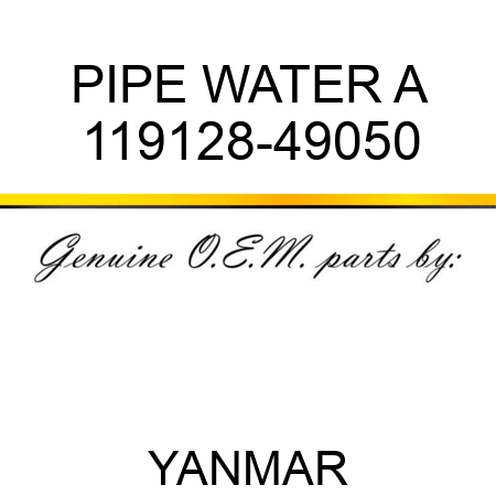 PIPE, WATER A 119128-49050