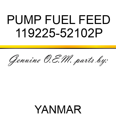 PUMP, FUEL FEED 119225-52102P