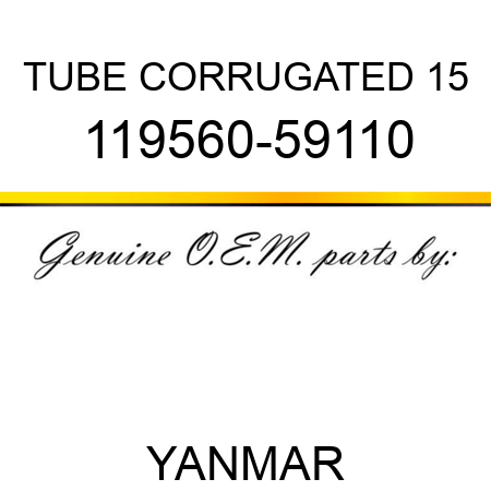 TUBE, CORRUGATED 15 119560-59110